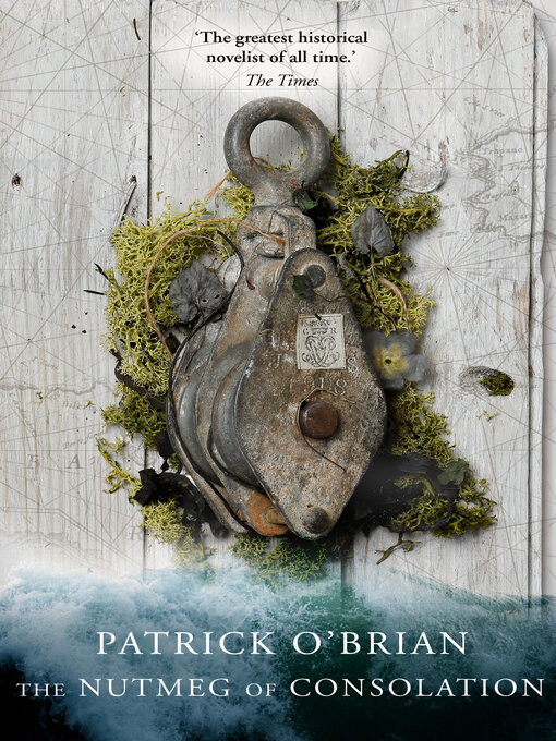 Title details for The Nutmeg of Consolation by Patrick O'Brian - Available